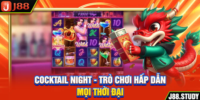cocktail-night-tro-choi-hap-dan-moi-thoi-dai